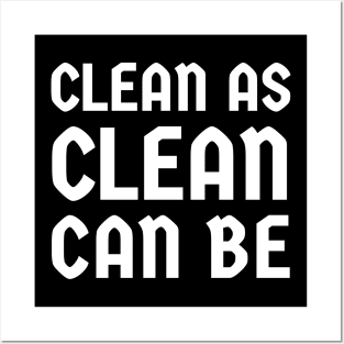 Clean As Clean Can Be Posters and Art